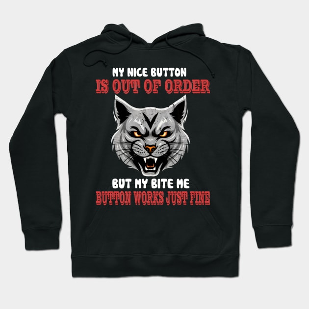 Sorry My Nice Button is Out of Order But My Bite Me Button Hoodie by mattiet